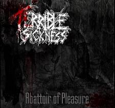Terrible Sickness : Abattoir of Pleasure